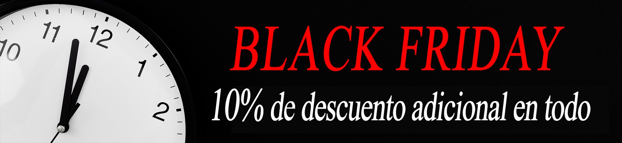 BLACK FRIDAY Sólo hasta el 2 de Diciembre 10% de descuento adicional en la cesta sobre las ofertas vigentes