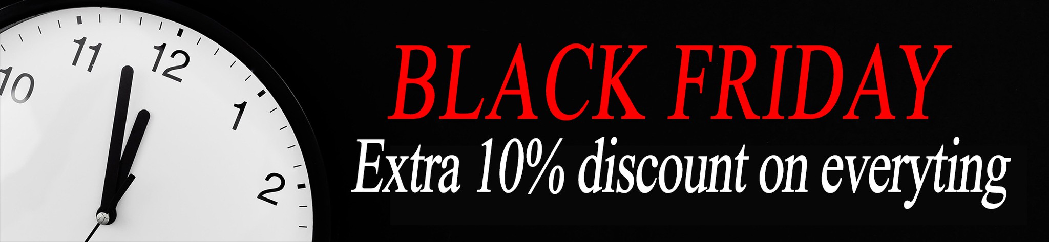 BLACK FRIDAY Only until December 2nd 10% additional discount on the basket on current offers