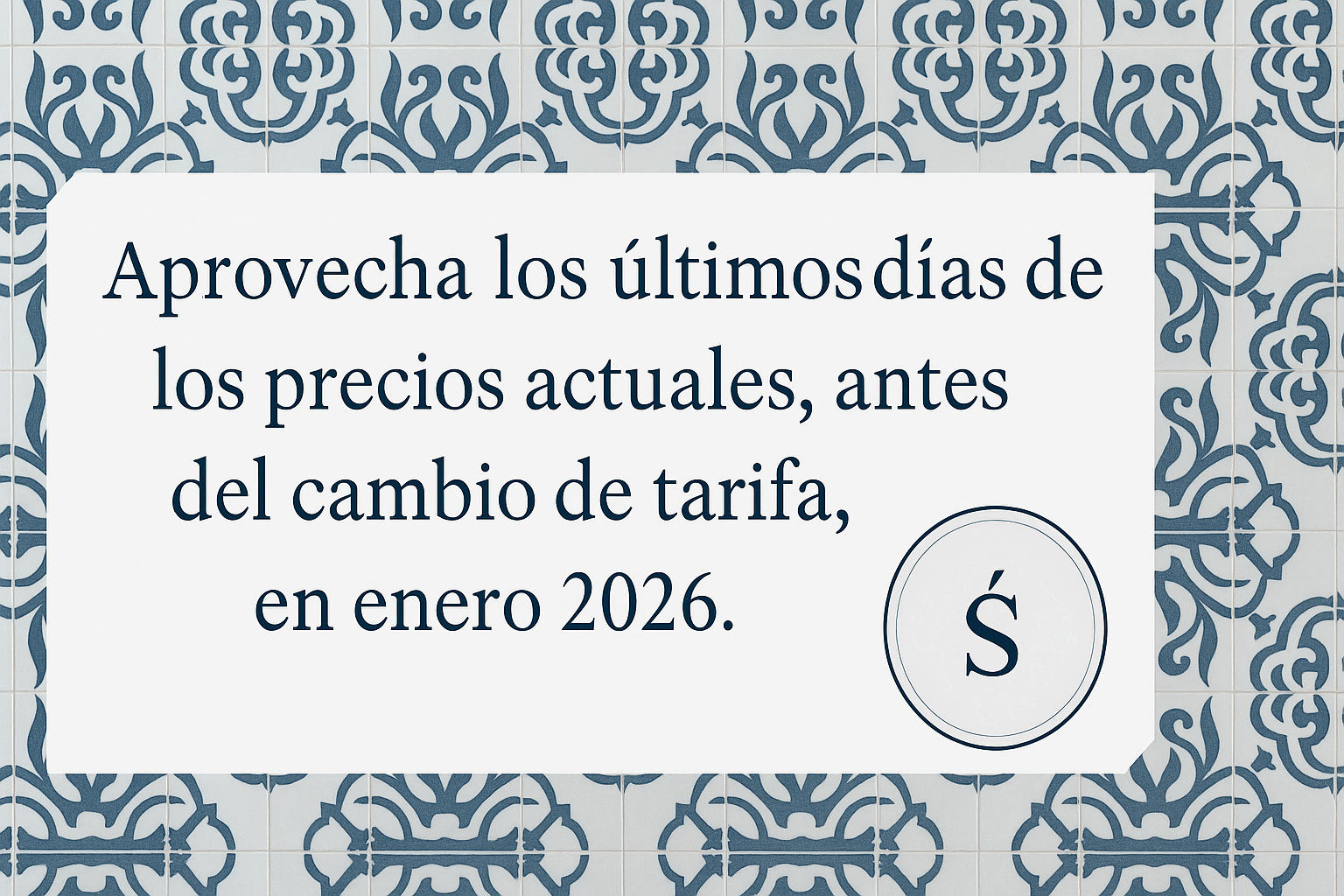 Aprovecha los últimos días de los precios actuales, antes del cambio de tarifa, en Enero 2026.